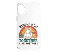 We're All In This Together Like Hostages Funny Rainbow Quote Case for iPhone 16 Plus