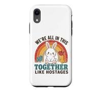 We're All In This Together Like Hostages Funny Rainbow Quote Case for iPhone XR