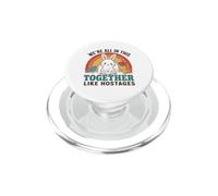 We're All In This Together Like Hostages Funny Rainbow Quote PopSockets PopGrip for MagSafe