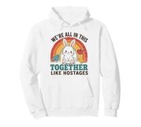 We're All In This Together Like Hostages Funny Rainbow Quote Pullover Hoodie