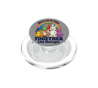 We're All in This Together Like Hostages Sarcastic Humor PopSockets PopGrip for MagSafe
