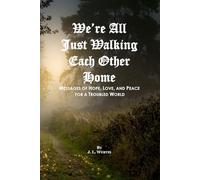 We're All Just Walking Each Other Home: Messages of Hope, Love, and Peace for a Troubled World
