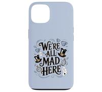 We're All Mad Here Alice in Wonderland Quote Case for iPhone 13