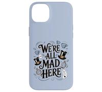 We're All Mad Here Alice in Wonderland Quote Case for iPhone 14 Plus