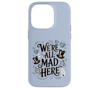 We're All Mad Here Alice in Wonderland Quote Case for iPhone 14 Pro