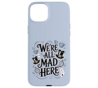 We're All Mad Here Alice in Wonderland Quote Case for iPhone 15 Plus