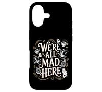 We're All Mad Here Alice in Wonderland Quote Case for iPhone 17
