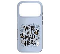 We're All Mad Here Alice in Wonderland Quote Case for iPhone 17 Pro