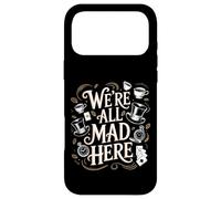 We're All Mad Here Alice in Wonderland Quote Case for iPhone 17 Pro Max