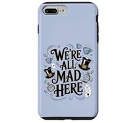 We're All Mad Here Alice in Wonderland Quote Case for iPhone 7 Plus/8 Plus