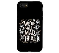 We're All Mad Here Alice in Wonderland Quote Case for iPhone SE (2020) / 7 / 8