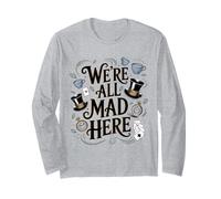 We're All Mad Here Alice in Wonderland Quote Long Sleeve T-Shirt