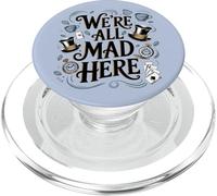 We're All Mad Here Alice in Wonderland Quote PopSockets PopGrip for MagSafe