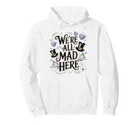 We're All Mad Here Alice in Wonderland Quote Pullover Hoodie