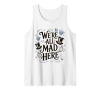 We're All Mad Here Alice in Wonderland Quote Tank Top