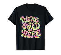 We're All Mad Here T-Shirt