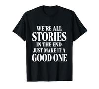 were All Stories in the End Just Make It a Good One Value Graphic T-Shirt