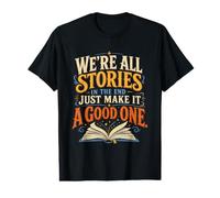were All Stories in the End Just Make It a Good One Value Graphic T-Shirt