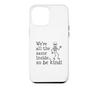 We're All The Same Inside So Be Kind Skeleton Case for iPhone 12 Pro Max