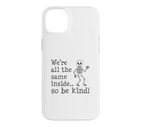 We're All The Same Inside So Be Kind Skeleton Case for iPhone 14 Plus