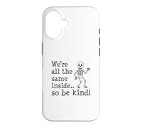 We're All The Same Inside So Be Kind Skeleton Case for iPhone 16