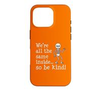 We're All The Same Inside So Be Kind Skeleton Case for iPhone 16 Pro