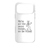 We're All The Same Inside So Be Kind Skeleton Case for iPhone 17 Pro Max