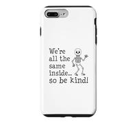 We're All The Same Inside So Be Kind Skeleton Case for iPhone 7 Plus/8 Plus