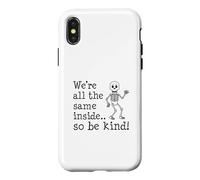 We're All The Same Inside So Be Kind Skeleton Case for iPhone X/XS