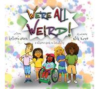 We're All Weird! A Children's Book About Inclusivity