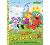 We're Amazing 1,2,3! a Story About Friendship and Autism (Sesame Street) (Big Golden Books: 123 Sesame Street)