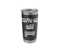 We're an Odd Group Stainless Steel Insulated Tumbler