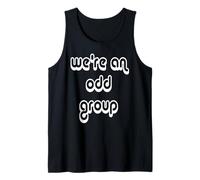 We're an Odd Group Tank Top