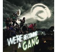 We'Re Becoming a Gang