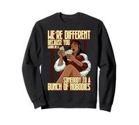 Were different because you wanna be a sombody to a bunch of Sweatshirt
