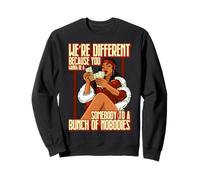 we're different because you wanna be somebody to a bunch of Sweatshirt
