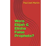 Were Elijah & Elisha False Prophets?