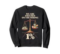 We're Focused On The Wrong 1% Anti Billionaire Class War Sweatshirt