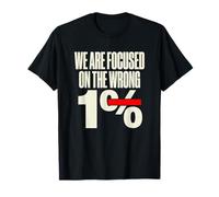 We're Focused On The Wrong 1% Anti Billionaire Class War T-Shirt