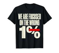 We're Focused On The Wrong 1% Anti Billionaire Class War Value Graphic T-Shirt