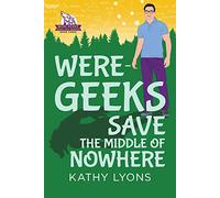 Were-Geeks Save the Middle of Nowhere (Were-Geeks Save the World): Volume 3
