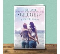 We're Going To Be Friends Until We Are Old And Senile... Birthday Card