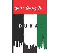 We're Going To Dubai: Dubai Gifts: Travel Trip Planner: Blank Novelty Notebook Gift: Lined Paper Paperback Journal
