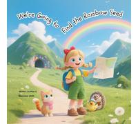 We're Going to Find the Rainbow Seed