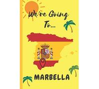 We're Going To Marbella: Marbella Gifts: Travel Trip Planner: Blank Novelty Notebook Gift: Lined Paper Paperback Journal