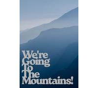 We're Going To The Mountains!: Positive Affirmation, Motivational and Inspirational Notebook