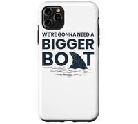 We're Gonna Need A Bigger Boat Case for iPhone 11 Pro Max
