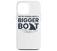 We're Gonna Need A Bigger Boat Case for iPhone 13 Pro Max