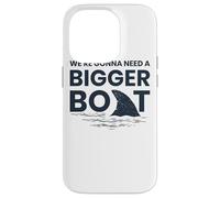 We're Gonna Need A Bigger Boat Case for iPhone 14 Pro
