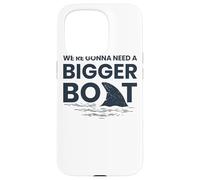 We're Gonna Need A Bigger Boat Case for iPhone 15 Pro